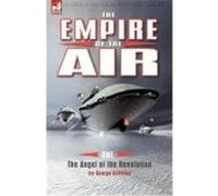 The Empire of the Air: 1-The Angel of the Revolution Griffiths, George (Auteur)