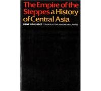 The Empire of the Steppes by Rene Grousset Rene Grousset (Auteur)