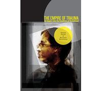 The Empire of Trauma: An Inquiry into the Condition of Victimhood