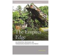 The Empires' Edge: Militarization, Resistance, And Transcending Hegemony In The Pacific