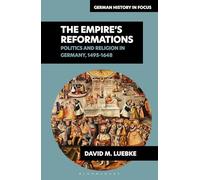 The Empire's Reformations: Politics and Religion in Germany, 1495-1648
