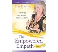 The Empowered Empath -- Quick & Easy: Owning, Embracing, and Managing Your Special Gifts