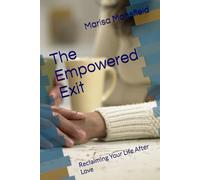 The Empowered Exit: Reclaiming Your Life After Love