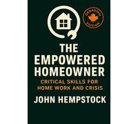 The Empowered Homeowner: Critical Skills for Home Work and Crisis