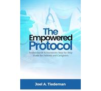THE EMPOWERED PROTOCOL: Fenbendazole & Ivermectin Step-by-Step Guide for Patients and Caregivers