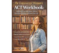 The Empowered Woman’s ACT Workbook: Mindfulness and Acceptance Skills to Stop People-Pleasing and Reclaim Your Life