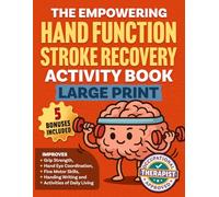 The Empowering Hand Function Stroke Recovery Activity Book Large Print: Engaging and Progressive Exercises for Rehabilitation and Enhanced Daily ... Brain Injury-Just 15 Minutes Per Day!