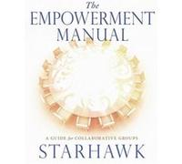 The Empowerment Manual by Starhawk Starhawk Starhawk (Auteur)