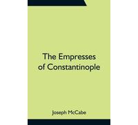 The Empresses Of Constantinople