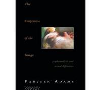 The Emptiness of the Image: Psychoanalysis and Sexual Differences Adams, Parveen (Auteur)