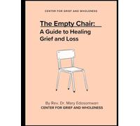 The Empty Chair: A Guide to Healing Grief and Loss
