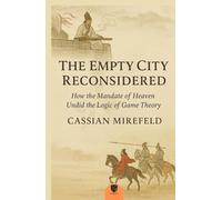 The Empty City Reconsidered: How the Mandate of Heaven Undid the Logic of Game Theory