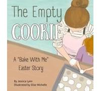 The Empty Cookie: A "Bake With Me" Easter Story