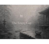The Empty Cup (無): A Zen Story About Letting Go - A Sumi-e Contemplation on Mu