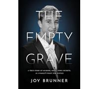 The Empty Grave: A True Story of Murder, Small Town Secrets, & A Family's Fight for Justice