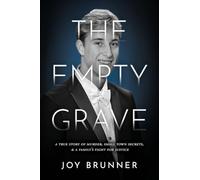 The Empty Grave: A True Story of Murder, Small Town Secrets, & A Family's Fight for Justice