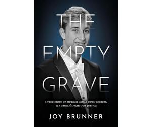 The Empty Grave: A True Story of Murder, Small Town Secrets, & A Family's Fight for Justice