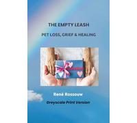 The Empty Leash: Pet Loss, Grief & Healing (Greyscale Print Version)