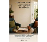 The Empty Nest Conversation Workbook: 8 guided conversations to reset routines, share space, support adult children, and plan what comes next