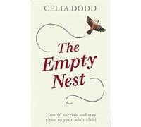 The Empty Nest: How to survive and stay close to your adult child Dodd, Celia (Auteur)