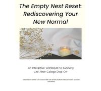The Empty Nest Reset: Rediscovering Your New Normal: An Interactive Workbook on Surviving After College Drop-Off