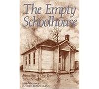 The Empty Schoolhouse: Memories of One-Room Texas Schools Clegg, Luther Bryan (Auteur)