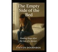 The Empty Side Of The Bed: Finding Hope After The Loss Of A Spouse