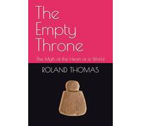 The Empty Throne: The Myth at the Heart of a World