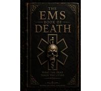 The EMS Book of Death: What the Dead Teach the Living