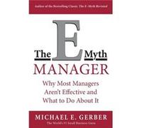The EMyth Manager by Michael E. Gerber Michael E. Gerber (Auteur)