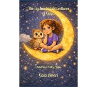 The Enchanted Adventures of Guya: A Collection of Gentle Fairy Tales for Emotional Growth and Imagination