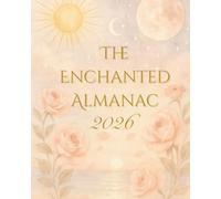 The Enchanted Almanac 2026: A Lunar Manifestation Planner & Journal for Spiritual Alignment, Reflection & Renewal