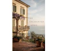 The Enchanted April: A Story of Friendship, Healing, and New Beginnings on the Italian Coast