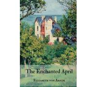 The Enchanted April: The 1922 Classic Romance Novel