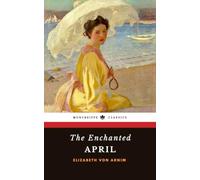 The Enchanted April: The 1922 Romance Classic