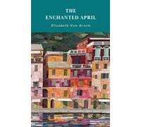 The Enchanted April: The Italian Riviera Romance Classic