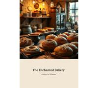 The Enchanted Bakery: A Magical Journey Through Baking Adventures