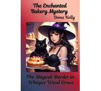 The Enchanted Bakery Mystery /The Magical Murder in Whisper Wood Grove