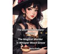 The Enchanted Bakery Mystery /The Magical Murder in Whisper Wood Grove