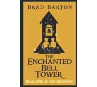 The Enchanted Bell Tower, Book One: In The Beginning