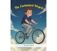 The Enchanted Bicycle: A Whimsical Picture Book on Courage, Kindness, and Finding Purpose in Helping Others for Kids Ages 4-8
