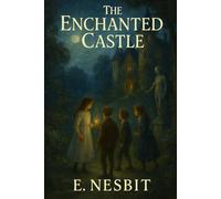 The Enchanted Castle: Original Version with 45 Illustration