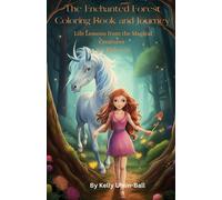 The Enchanted Forest Coloring Book And Journey: Life Lessons From The Magical Creatures For Kids 612