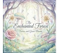The Enchanted Forest: Fairies and Giant Blooms