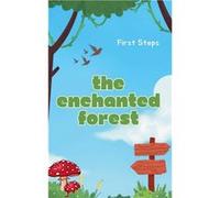 The Enchanted Forest - First Steps - Draft2Digital - Livre en Anglais First StepsFirst Steps (Auteur)