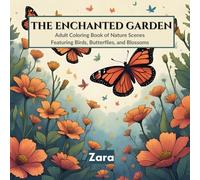 THE ENCHANTED GARDEN: Adult Coloring Book of Nature Scenes Featuring Birds, Butterflies, and Blossoms