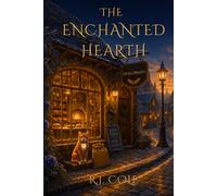 The Enchanted Hearth: A Cozy Fantasy of Home, Magic, and Found Family