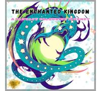 THE ENCHANTED KINGDOM: A FANTASY COLOURING JOURNEY