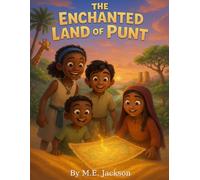 The Enchanted Land of Punt: Discover Africa’s Great Empires