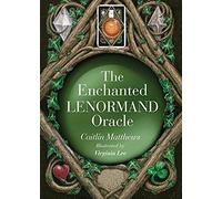 The Enchanted Lenormand Oracle : 39 Magical Cards To Reveal Your True Self And Your Destiny